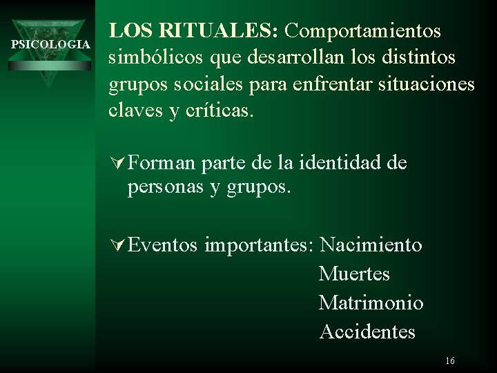 PSICOLOGIA LOS RITUALES: Comportamientos simbólicos que desarrollan los distintos grupos sociales para enfrentar situaciones