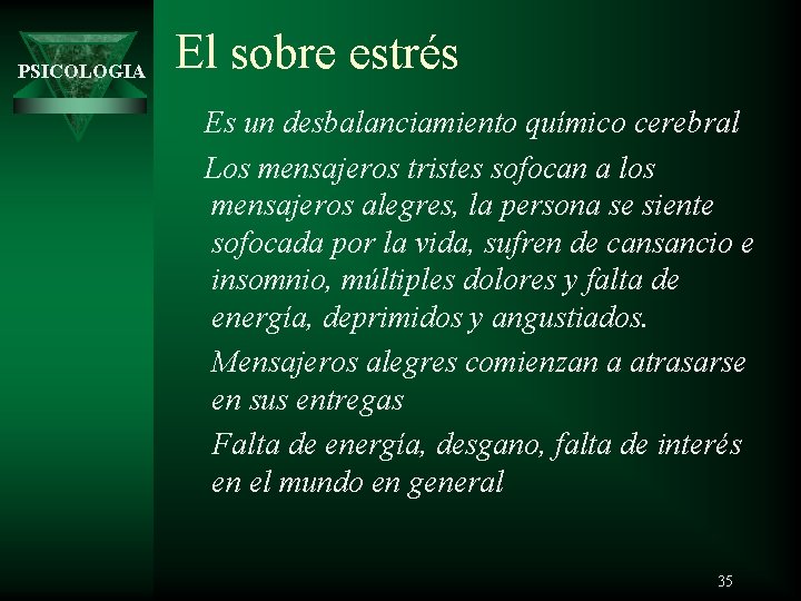 PSICOLOGIA El sobre estrés Es un desbalanciamiento químico cerebral Los mensajeros tristes sofocan a