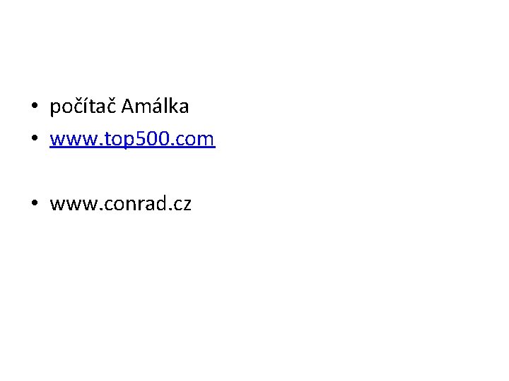  • počítač Amálka • www. top 500. com • www. conrad. cz 