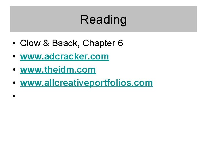 Reading • • • Clow & Baack, Chapter 6 www. adcracker. com www. theidm.