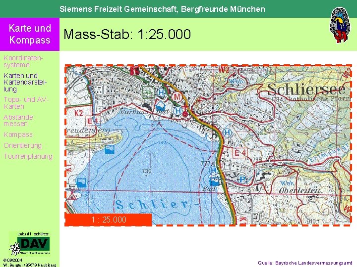 Siemens Freizeit Gemeinschaft, Bergfreunde München Karte und Kompass Mass-Stab: 1: 25. 000 Koordinatensysteme Karten