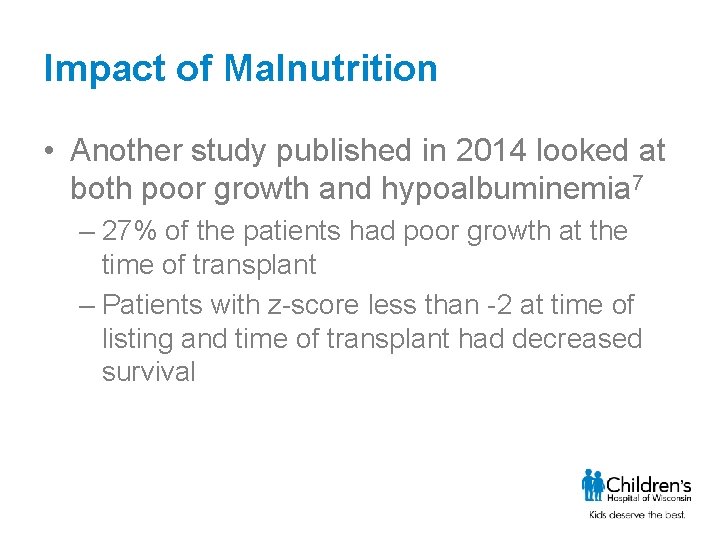 Impact of Malnutrition • Another study published in 2014 looked at both poor growth