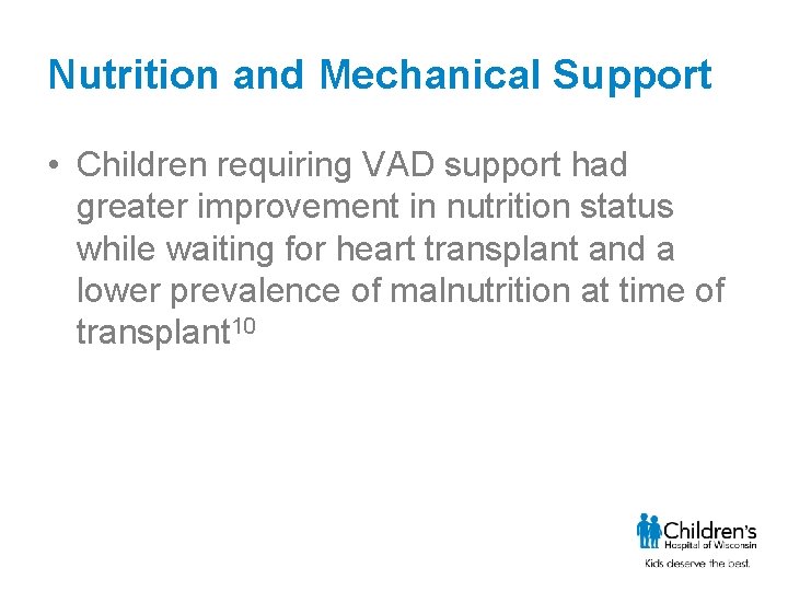 Nutrition and Mechanical Support • Children requiring VAD support had greater improvement in nutrition