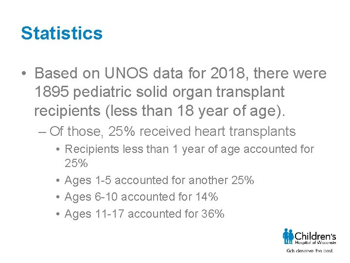 Statistics • Based on UNOS data for 2018, there were 1895 pediatric solid organ