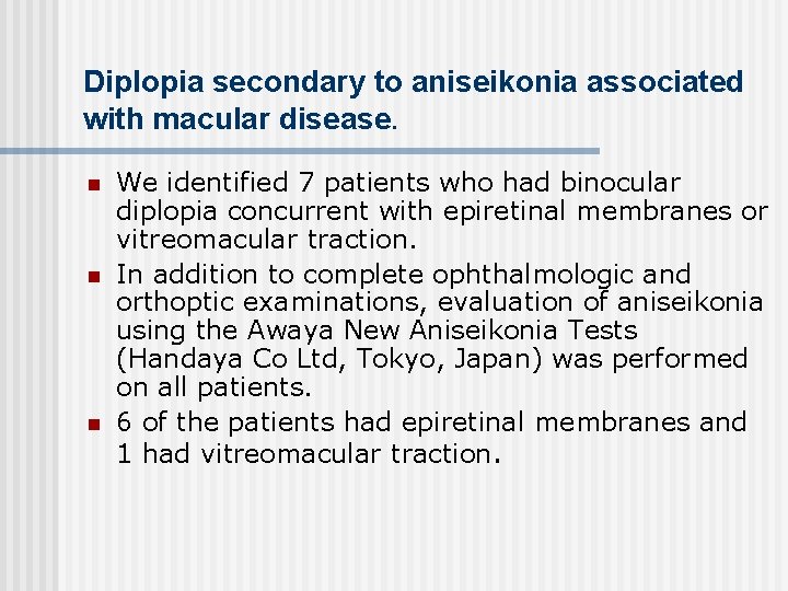 Diplopia secondary to aniseikonia associated with macular disease. n n n We identified 7