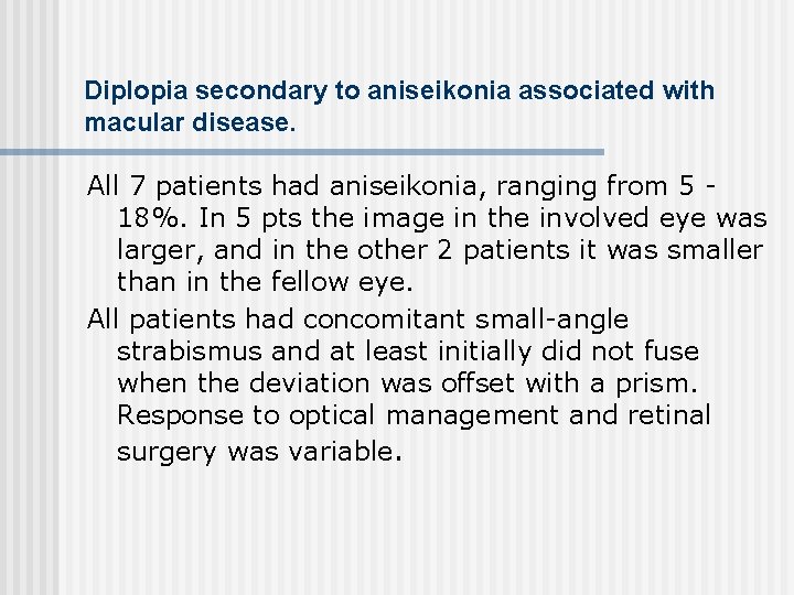 Diplopia secondary to aniseikonia associated with macular disease. All 7 patients had aniseikonia, ranging