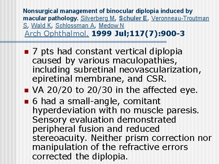 Nonsurgical management of binocular diplopia induced by macular pathology. Silverberg M, Schuler E, Veronneau-Troutman