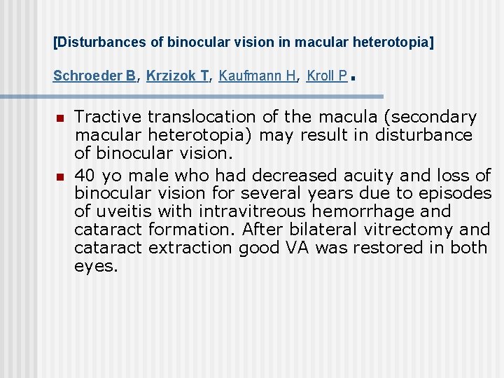 [Disturbances of binocular vision in macular heterotopia] Schroeder B, Krzizok T, Kaufmann H, Kroll