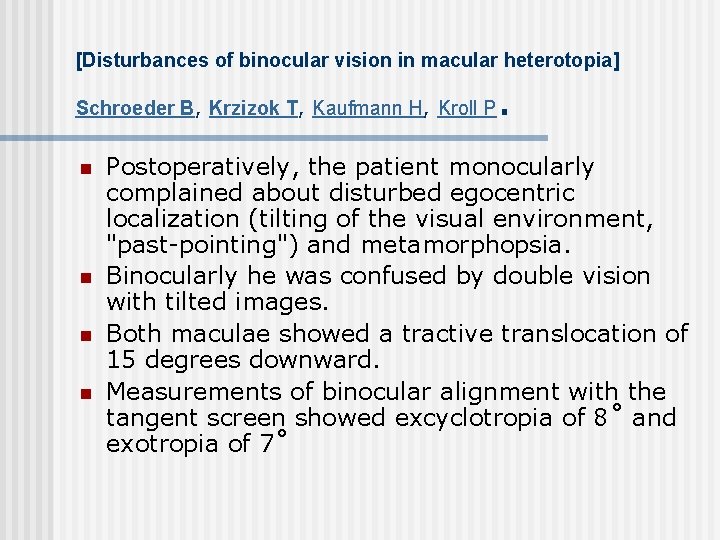 [Disturbances of binocular vision in macular heterotopia] Schroeder B, Krzizok T, Kaufmann H, Kroll