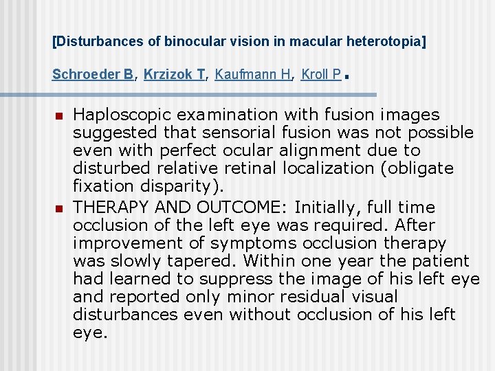 [Disturbances of binocular vision in macular heterotopia] Schroeder B, Krzizok T, Kaufmann H, Kroll