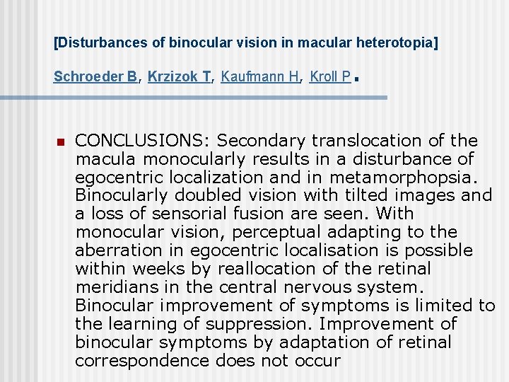 [Disturbances of binocular vision in macular heterotopia] Schroeder B, Krzizok T, Kaufmann H, Kroll