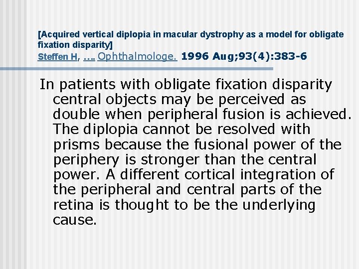 [Acquired vertical diplopia in macular dystrophy as a model for obligate fixation disparity] Steffen