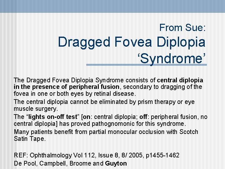 From Sue: Dragged Fovea Diplopia ‘Syndrome’ The Dragged Fovea Diplopia Syndrome consists of central