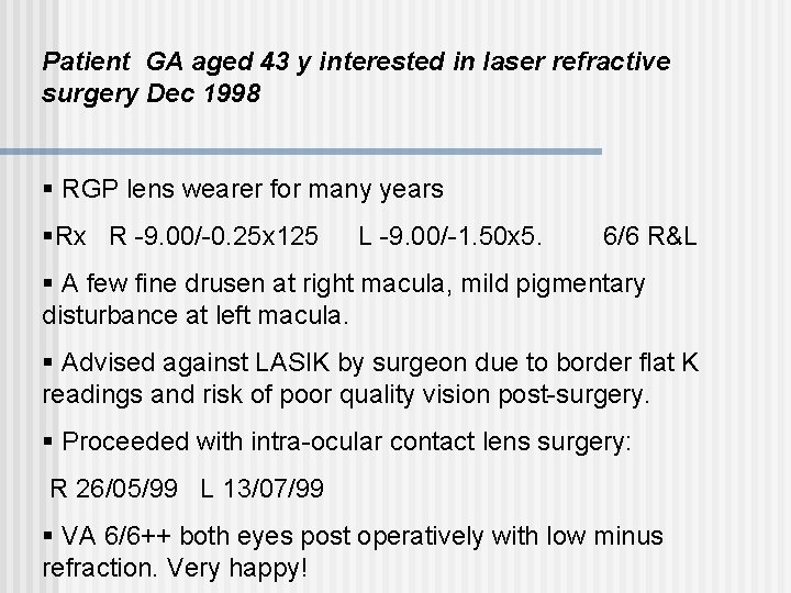 Patient GA aged 43 y interested in laser refractive surgery Dec 1998 § RGP