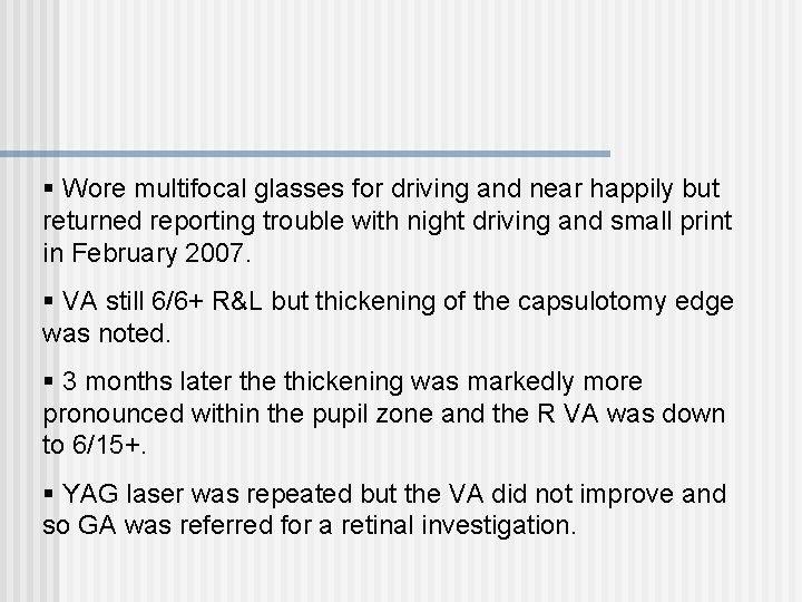 § Wore multifocal glasses for driving and near happily but returned reporting trouble with