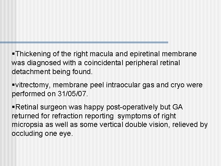 §Thickening of the right macula and epiretinal membrane was diagnosed with a coincidental peripheral