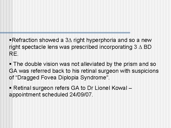 §Refraction showed a 3∆ right hyperphoria and so a new right spectacle lens was