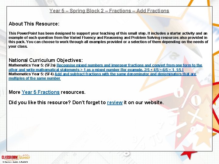 Year 5 – Spring Block 2 – Fractions – Add Fractions About This Resource: Year 5 – Spring Block 2 – Fractions – Add Fractions About This Resource: