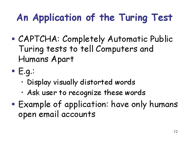 An Application of the Turing Test § CAPTCHA: Completely Automatic Public Turing tests to