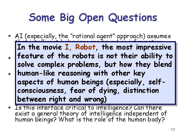 Some Big Open Questions § AI (especially, the “rational agent” approach) assumes that intelligent