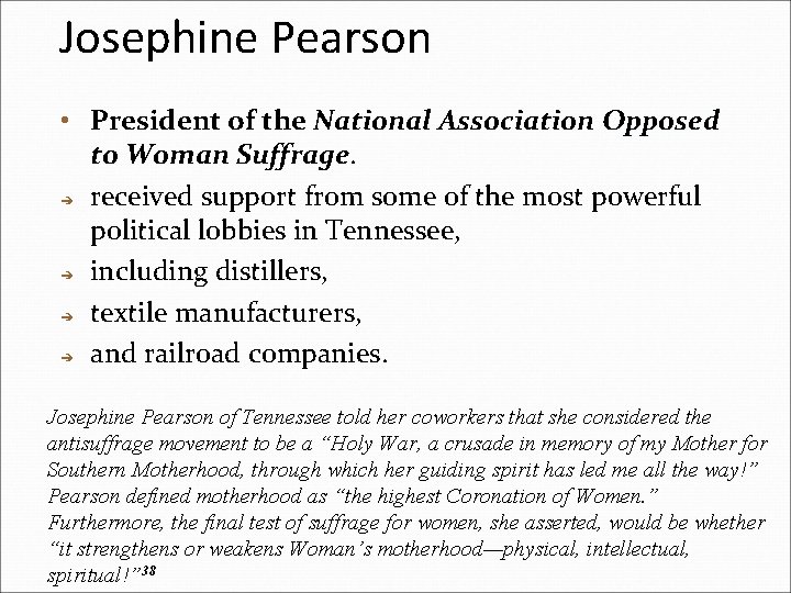 Josephine Pearson • President of the National Association Opposed to Woman Suffrage. ➔ received