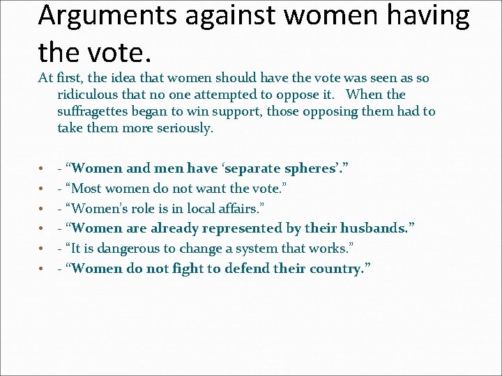 Arguments against women having the vote. At first, the idea that women should have