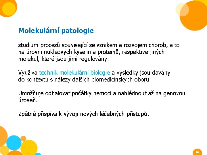 Molekulární patologie studium procesů související se vznikem a rozvojem chorob, a to na úrovni