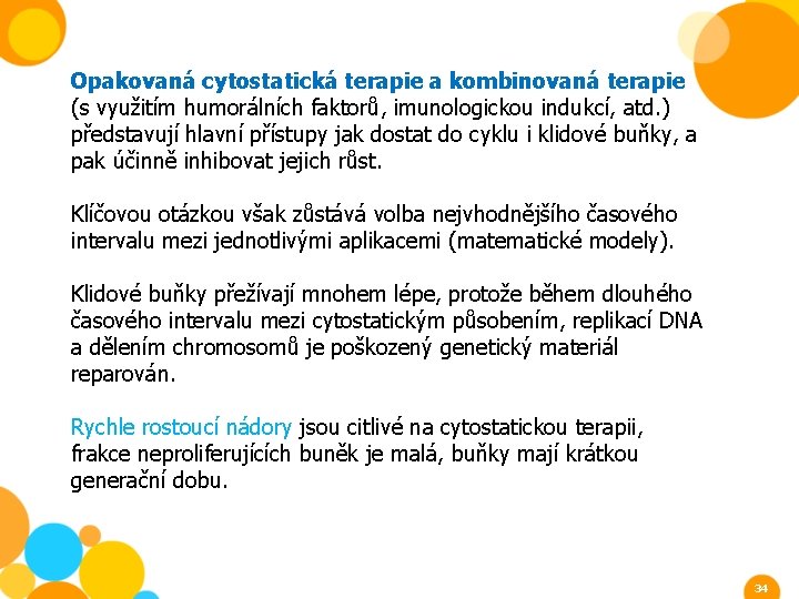 Opakovaná cytostatická terapie a kombinovaná terapie (s využitím humorálních faktorů, imunologickou indukcí, atd. )