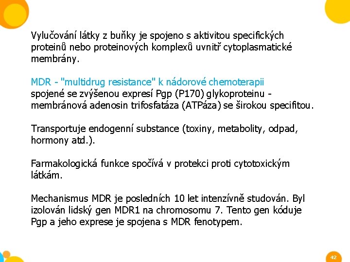 Vylučování látky z buňky je spojeno s aktivitou specifických proteinů nebo proteinových komplexů uvnitř