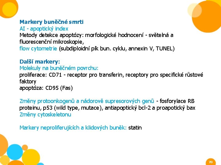 Markery buněčné smrti AI - apoptický index Metody detekce apoptózy: morfologické hodnocení - světelná