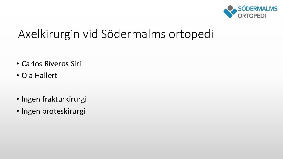 Axelkirurgin vid Södermalms ortopedi • Carlos Riveros Siri • Ola Hallert • Ingen frakturkirurgi