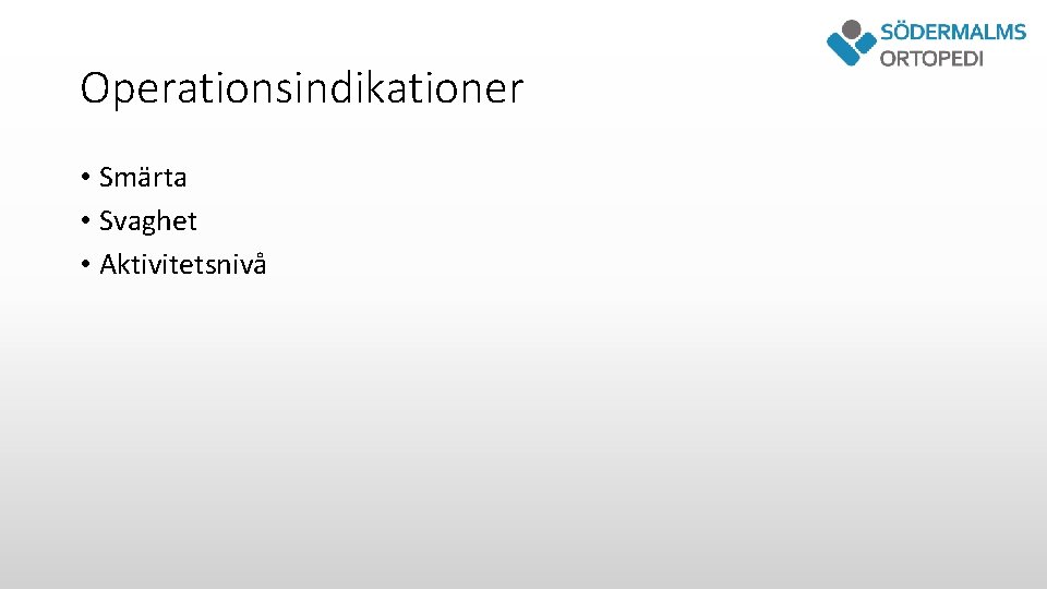 Operationsindikationer • Smärta • Svaghet • Aktivitetsnivå 
