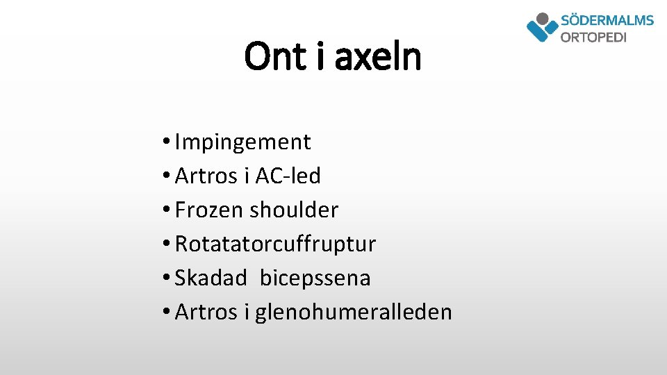 Ont i axeln • Impingement • Artros i AC-led • Frozen shoulder • Rotatatorcuffruptur