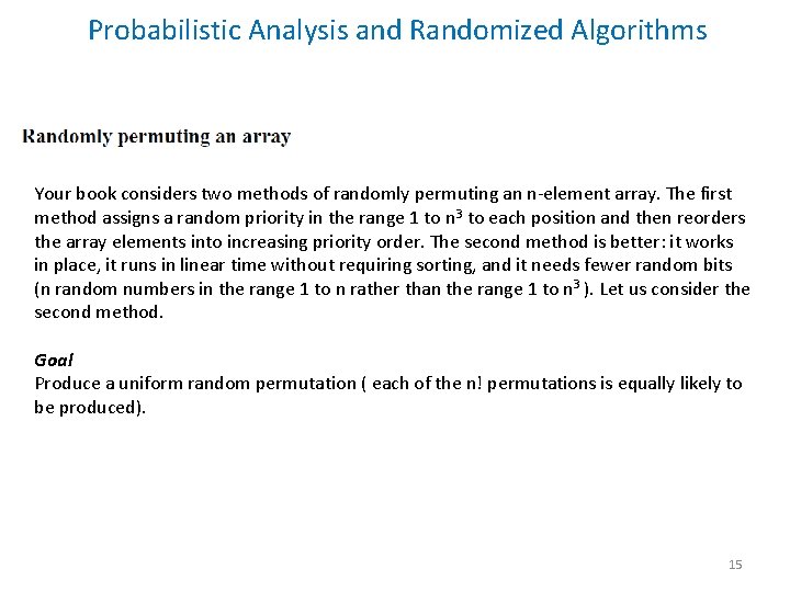 Probabilistic Analysis and Randomized Algorithms Your book considers two methods of randomly permuting an