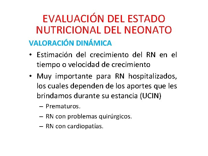 EVALUACIÓN DEL ESTADO NUTRICIONAL DEL NEONATO VALORACIÓN DINÁMICA • Estimación del crecimiento del RN