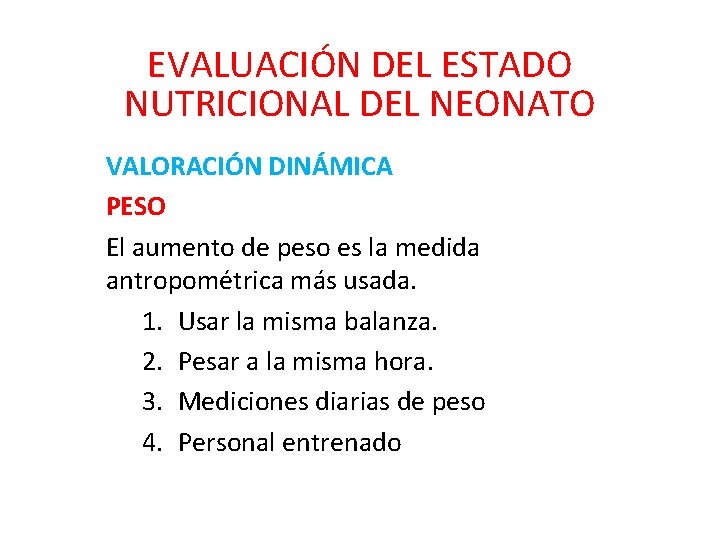 EVALUACIÓN DEL ESTADO NUTRICIONAL DEL NEONATO VALORACIÓN DINÁMICA PESO El aumento de peso es