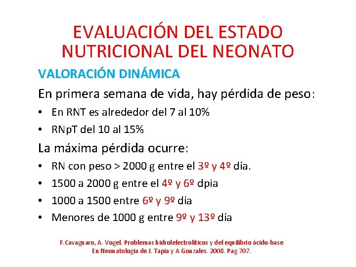 EVALUACIÓN DEL ESTADO NUTRICIONAL DEL NEONATO VALORACIÓN DINÁMICA En primera semana de vida, hay