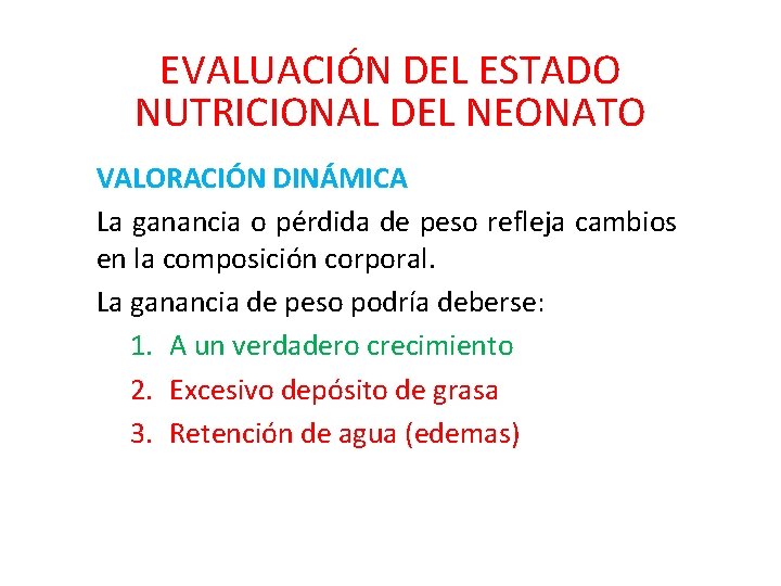 EVALUACIÓN DEL ESTADO NUTRICIONAL DEL NEONATO VALORACIÓN DINÁMICA La ganancia o pérdida de peso