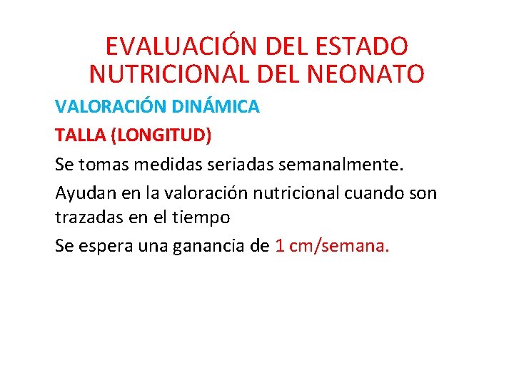 EVALUACIÓN DEL ESTADO NUTRICIONAL DEL NEONATO VALORACIÓN DINÁMICA TALLA (LONGITUD) Se tomas medidas seriadas