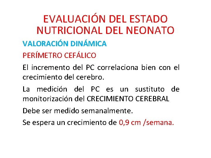 EVALUACIÓN DEL ESTADO NUTRICIONAL DEL NEONATO VALORACIÓN DINÁMICA PERÍMETRO CEFÁLICO El incremento del PC