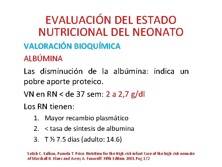 EVALUACIÓN DEL ESTADO NUTRICIONAL DEL NEONATO VALORACIÓN BIOQUÍMICA ALBÚMINA Las disminución de la albúmina: