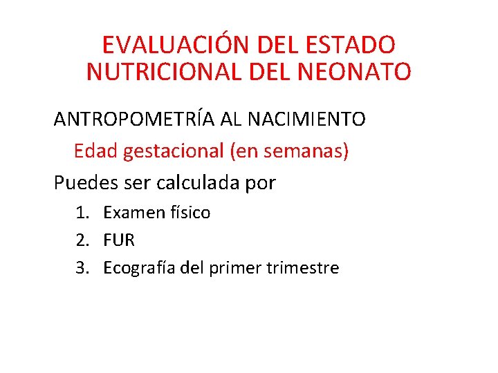 EVALUACIÓN DEL ESTADO NUTRICIONAL DEL NEONATO ANTROPOMETRÍA AL NACIMIENTO Edad gestacional (en semanas) Puedes