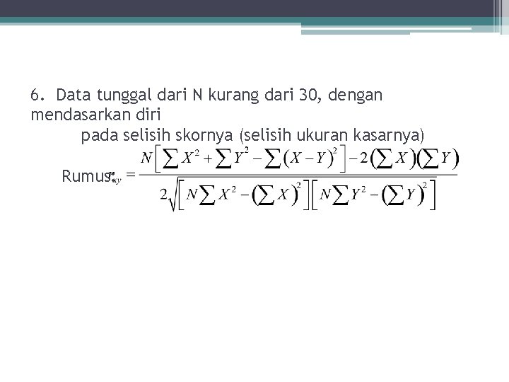 6. Data tunggal dari N kurang dari 30, dengan mendasarkan diri pada selisih skornya