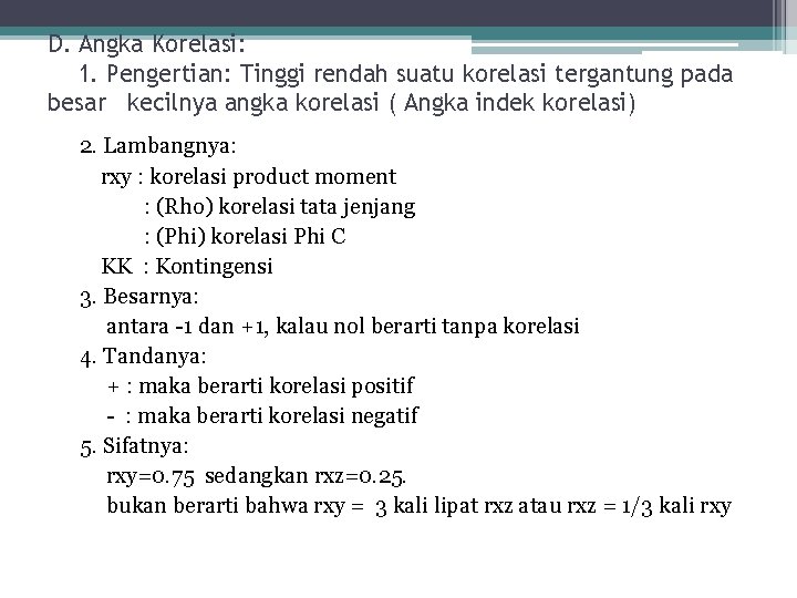 D. Angka Korelasi: 1. Pengertian: Tinggi rendah suatu korelasi tergantung pada besar kecilnya angka