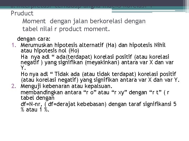 Interpretasi terhadap angka indeks Korelasi r Pruduct Moment dengan jalan berkorelasi dengan tabel nilai