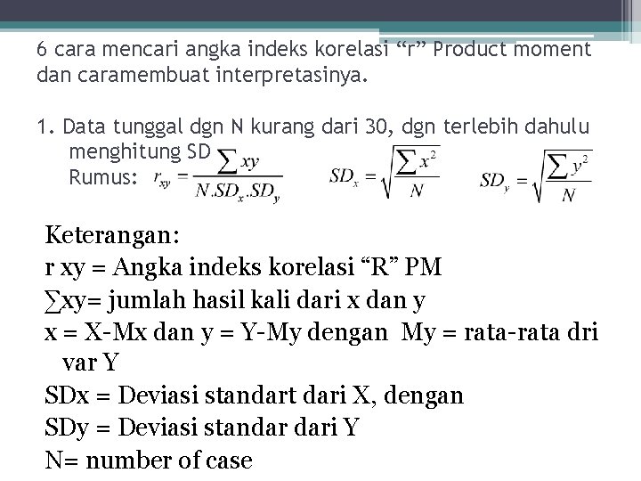 6 cara mencari angka indeks korelasi “r” Product moment dan caramembuat interpretasinya. 1. Data