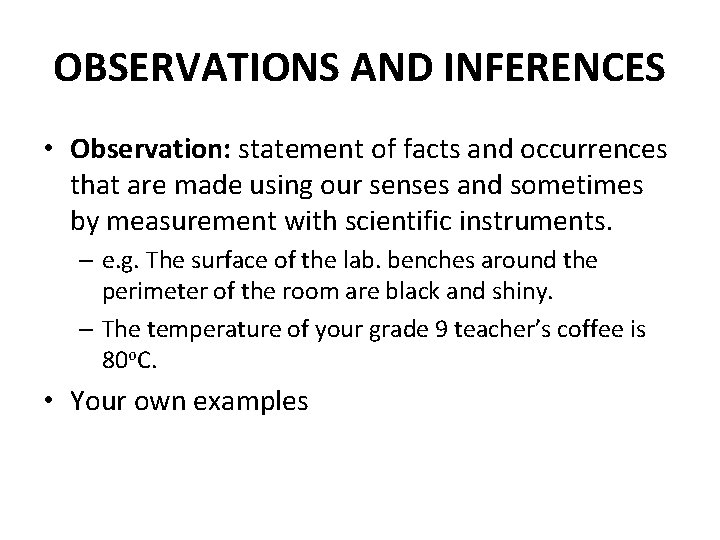 OBSERVATIONS AND INFERENCES • Observation: statement of facts and occurrences that are made using