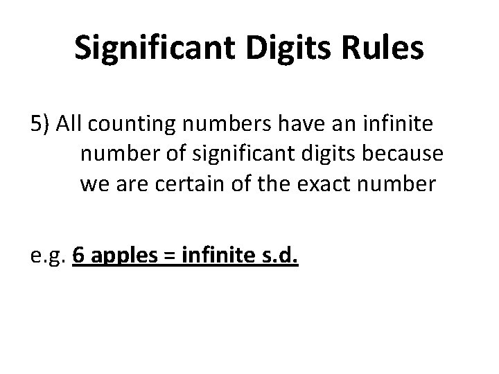 Significant Digits Rules 5) All counting numbers have an infinite number of significant digits