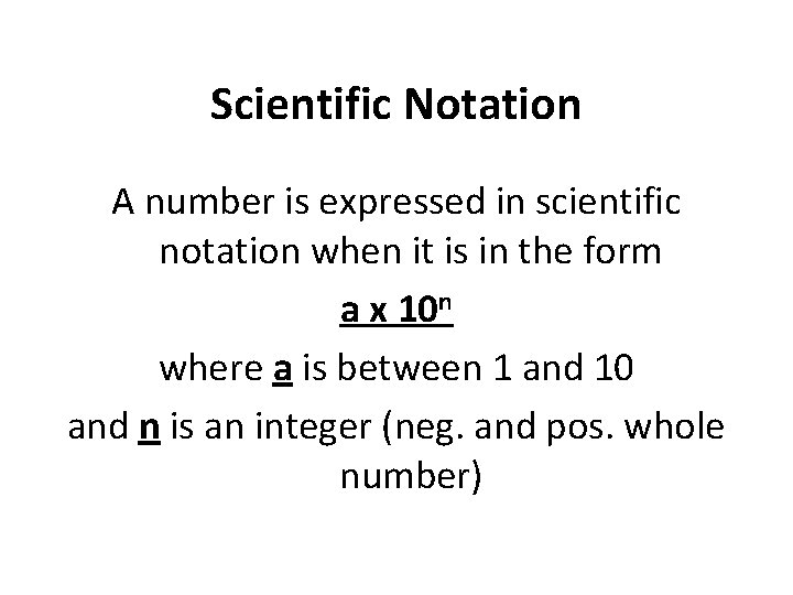 Scientific Notation A number is expressed in scientific notation when it is in the