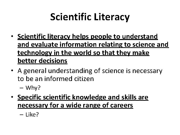 Scientific Literacy • Scientific literacy helps people to understand evaluate information relating to science